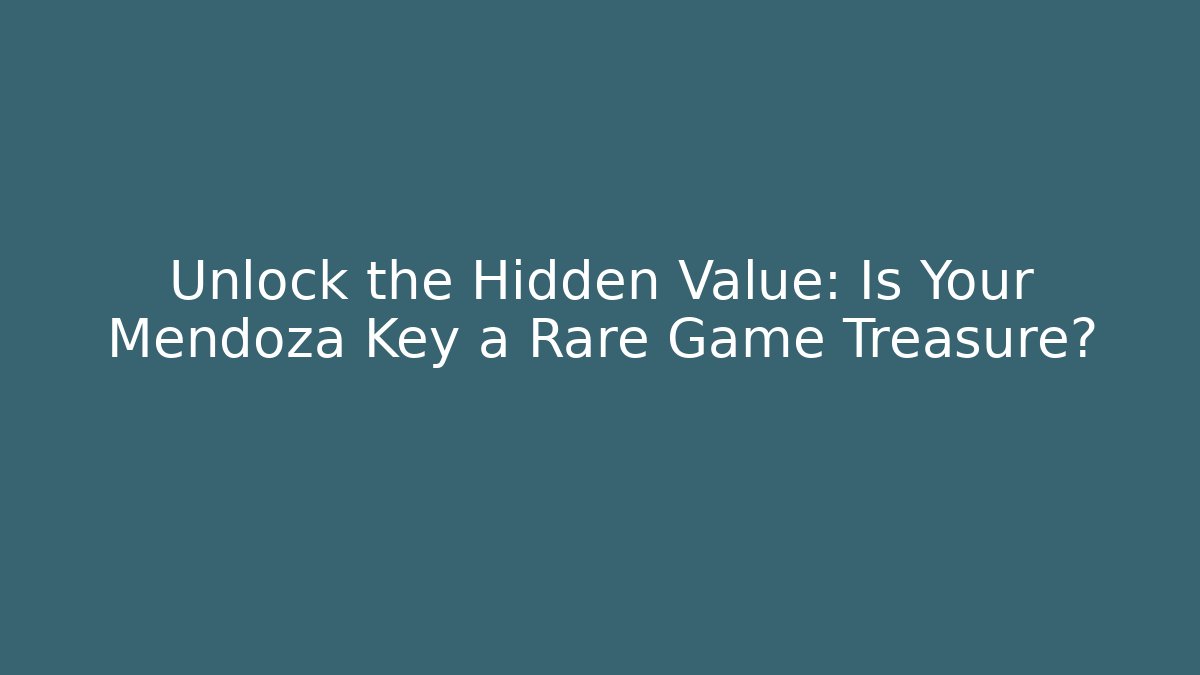 Unlock the Hidden Value: Is Your Mendoza Key a Rare Game Treasure?