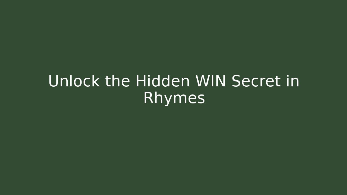 Unlock the Hidden WIN Secret in Rhymes