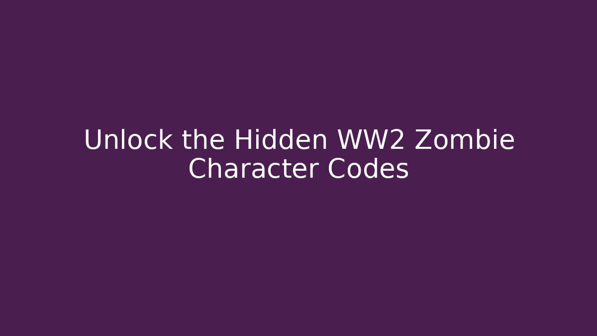 Unlock the Hidden WW2 Zombie Character Codes