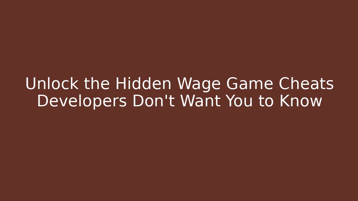 Unlock the Hidden Wage Game Cheats Developers Don't Want You to Know
