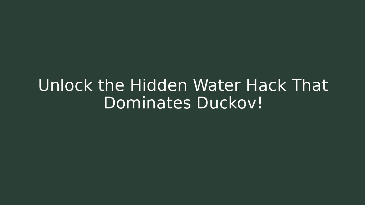 Unlock the Hidden Water Hack That Dominates Duckov!