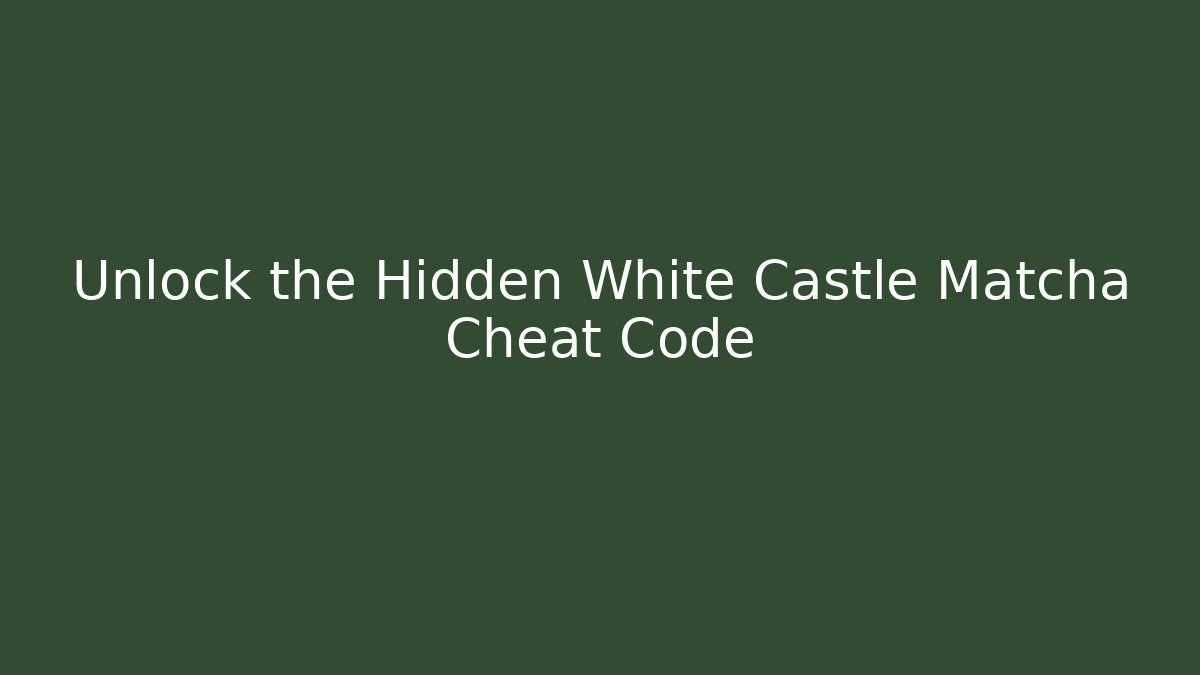 Unlock the Hidden White Castle Matcha Cheat Code