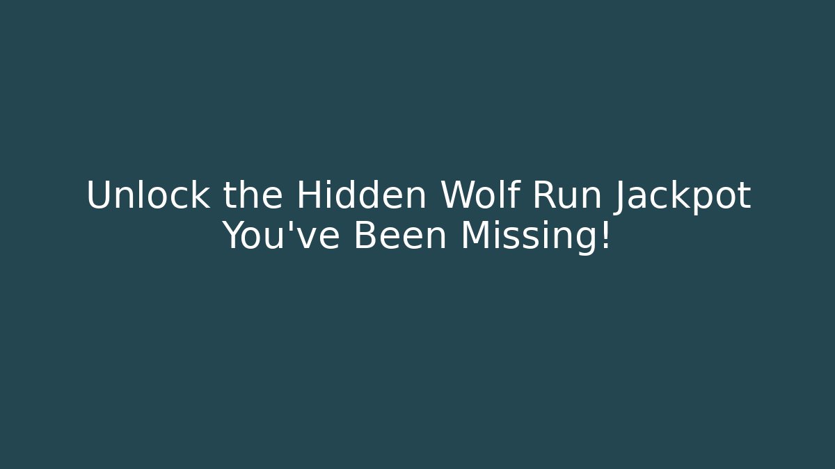 Unlock the Hidden Wolf Run Jackpot You've Been Missing!