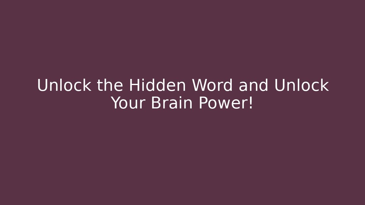 Unlock the Hidden Word and Unlock Your Brain Power!