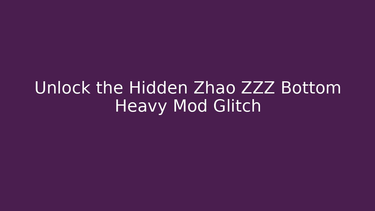 Unlock the Hidden Zhao ZZZ Bottom Heavy Mod Glitch - Critter Realm