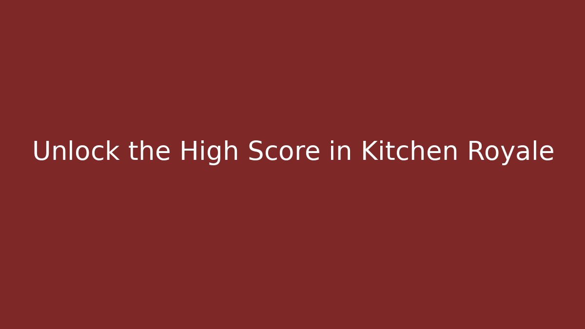 Unlock the High Score in Kitchen Royale - Critter Realm