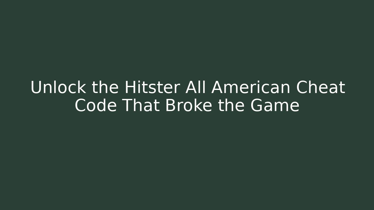Unlock the Hitster All American Cheat Code That Broke the Game - Critter Realm
