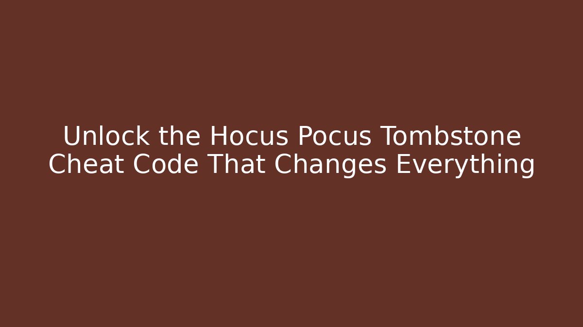 Unlock the Hocus Pocus Tombstone Cheat Code That Changes Everything - Critter Realm