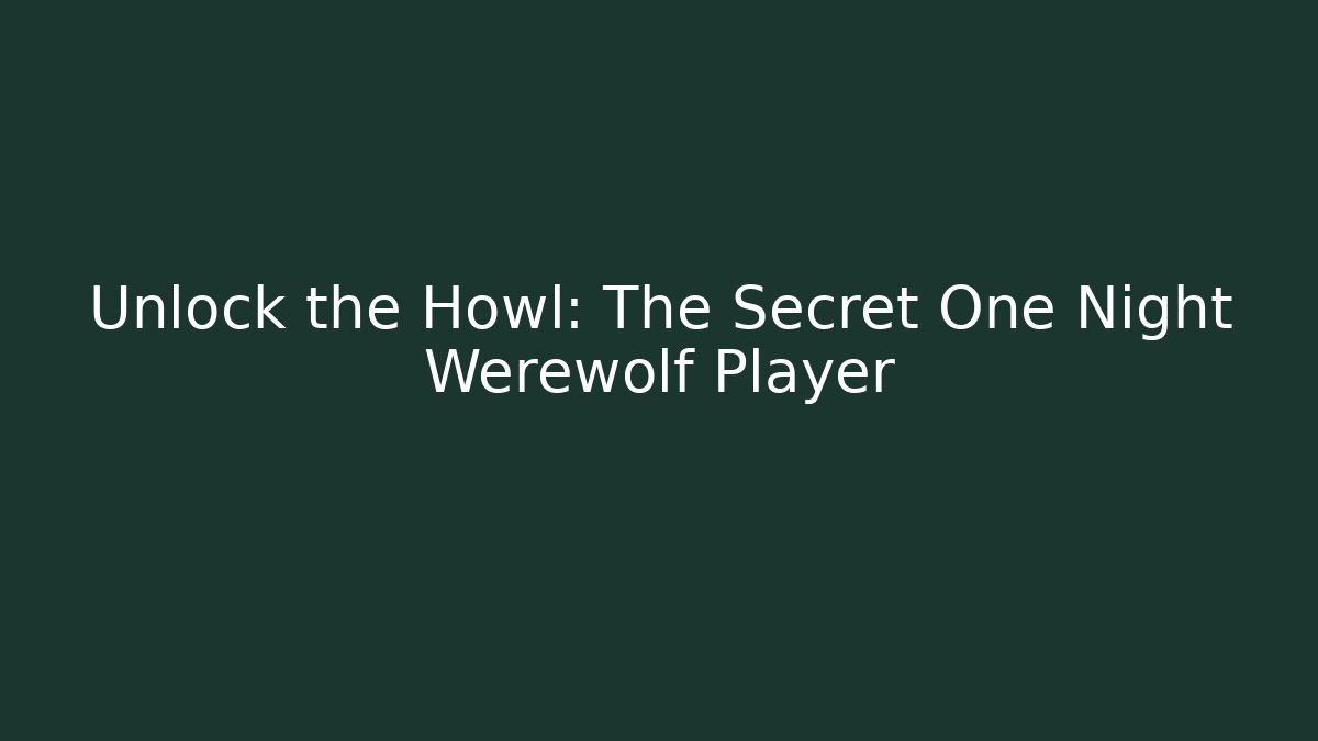 Unlock the Howl: The Secret One Night Werewolf Player - Critter Realm