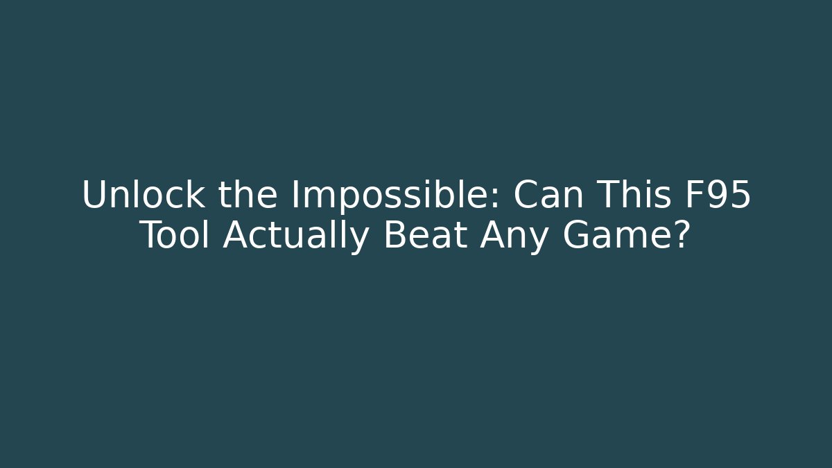 Unlock the Impossible: Can This F95 Tool Actually Beat Any Game?