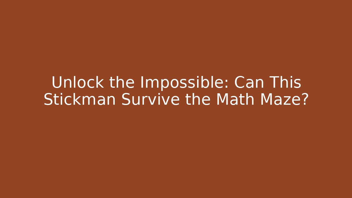 Unlock the Impossible: Can This Stickman Survive the Math Maze? - Critter Realm