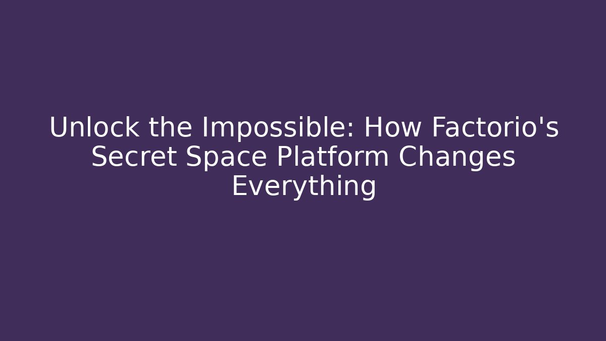 Unlock the Impossible: How Factorio's Secret Space Platform Changes Everything - Critter Realm