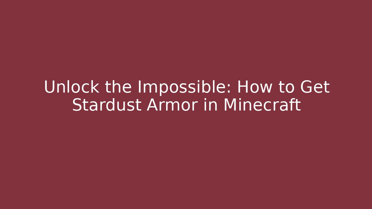 Unlock the Impossible: How to Get Stardust Armor in Minecraft