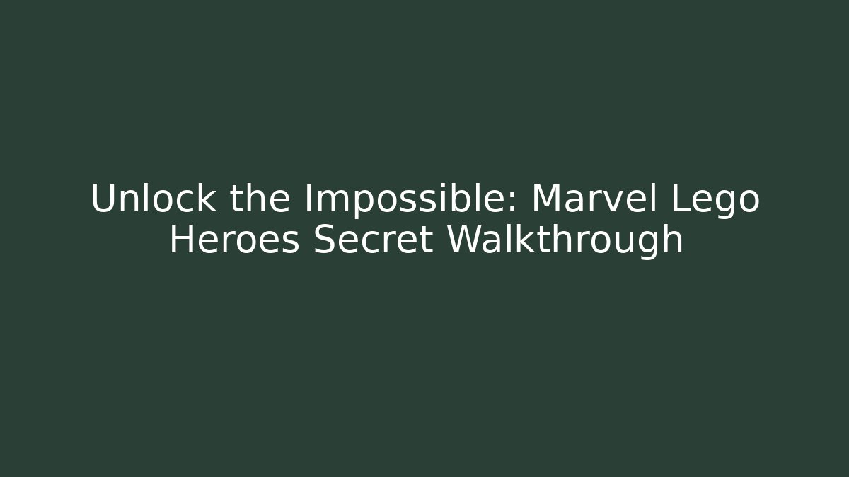 Unlock the Impossible: Marvel Lego Heroes Secret Walkthrough - Critter Realm