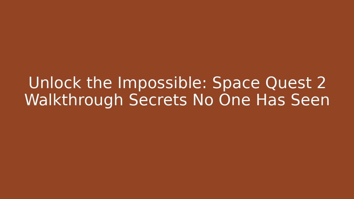 Unlock the Impossible: Space Quest 2 Walkthrough Secrets No One Has Seen - Critter Realm