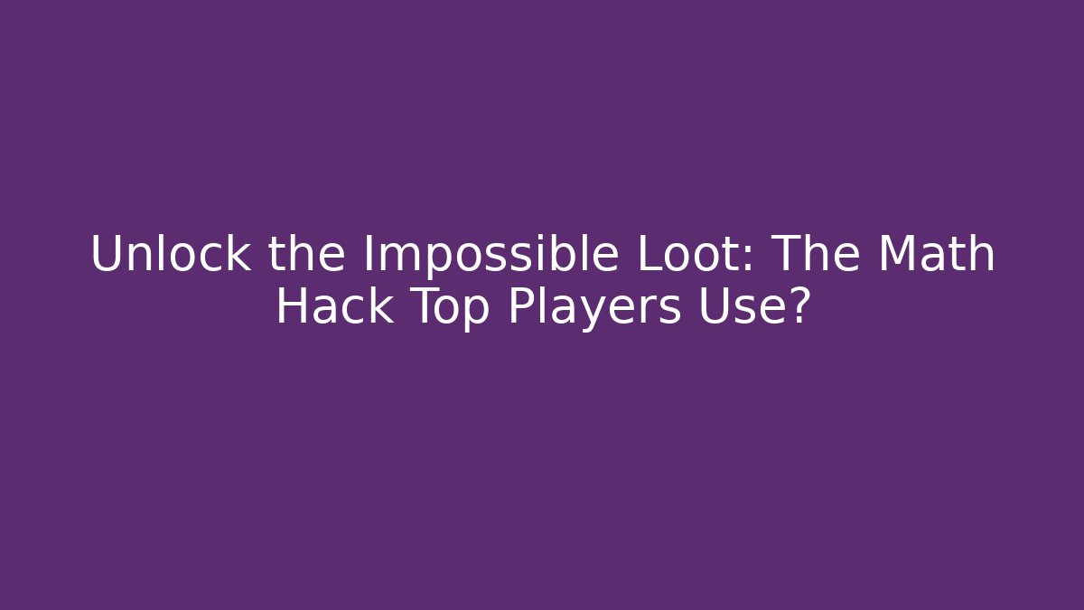 Unlock the Impossible Loot: The Math Hack Top Players Use? - Critter Realm
