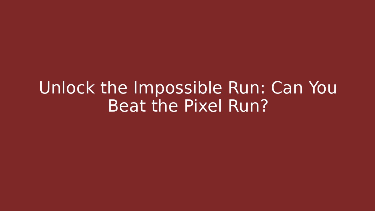 Unlock the Impossible Run: Can You Beat the Pixel Run? - Critter Realm
