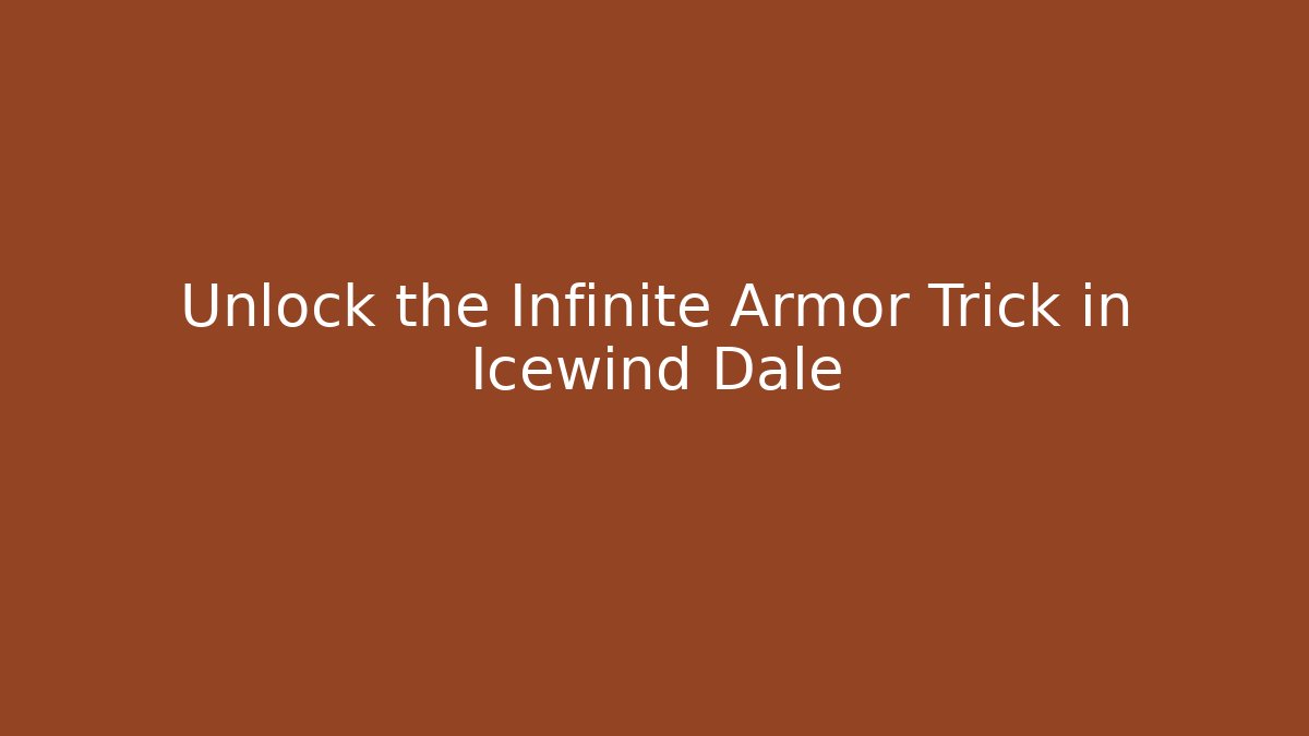 Unlock the Infinite Armor Trick in Icewind Dale