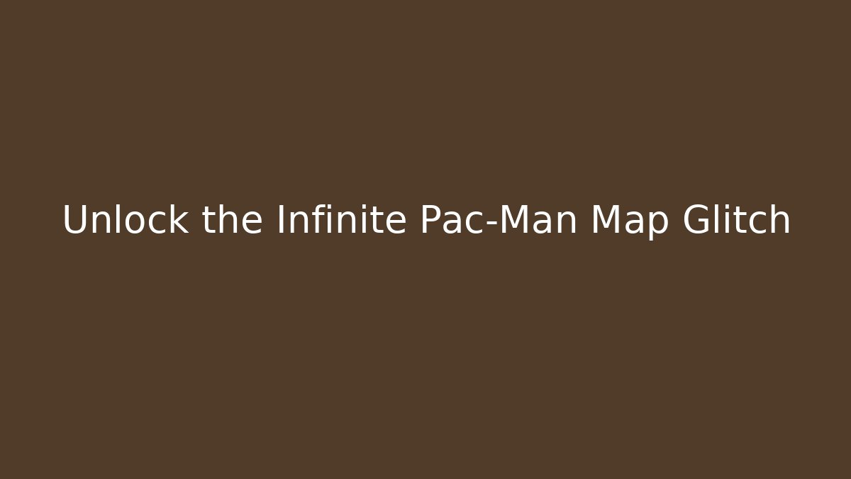Unlock the Infinite Pac-Man Map Glitch