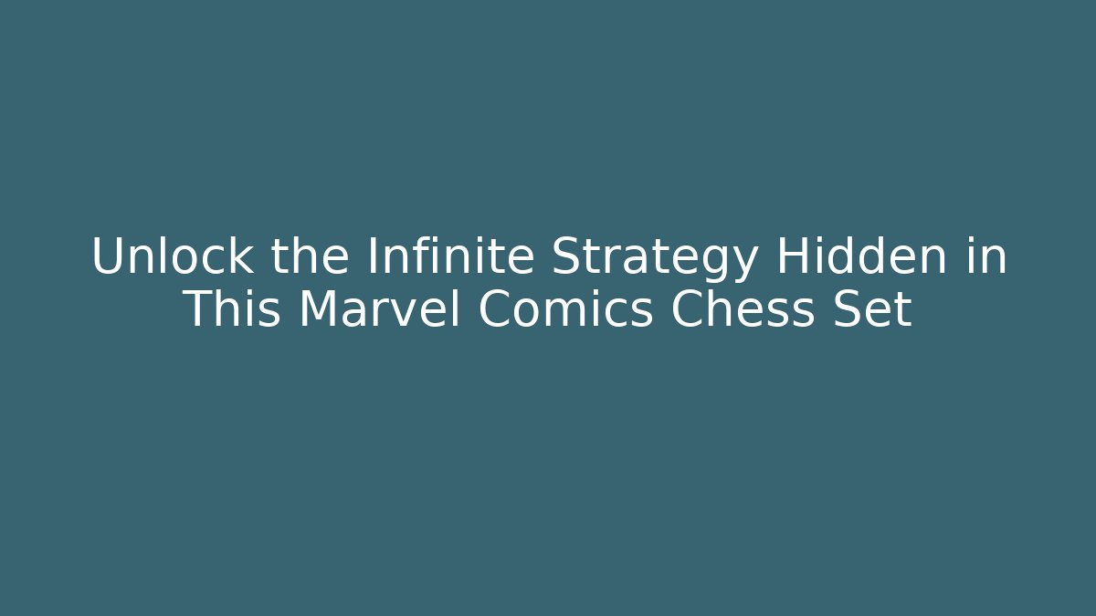 Unlock the Infinite Strategy Hidden in This Marvel Comics Chess Set