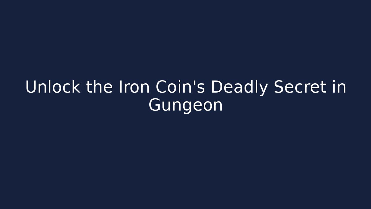 Unlock the Iron Coin's Deadly Secret in Gungeon
