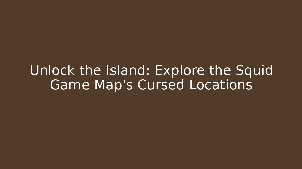 Unlock the Island: Explore the Squid Game Map's Cursed Locations - Critter Realm