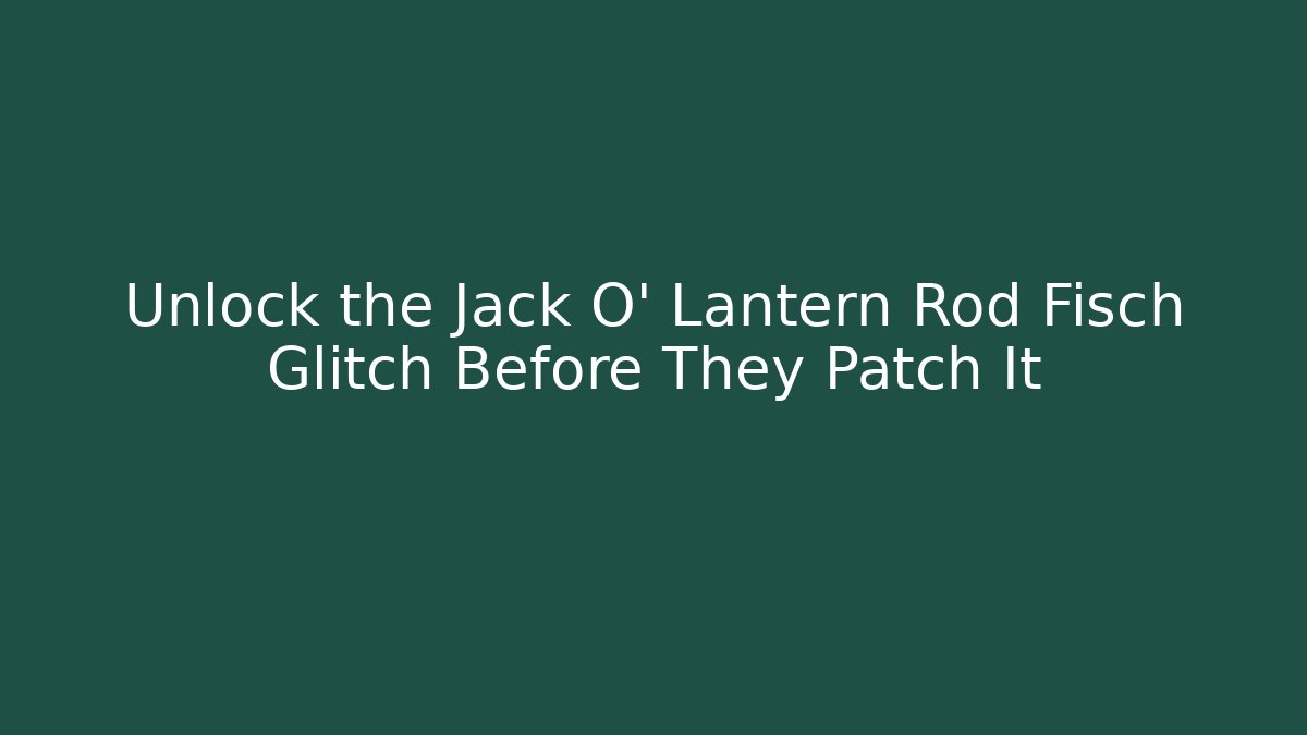 Unlock the Jack O' Lantern Rod Fisch Glitch Before They Patch It