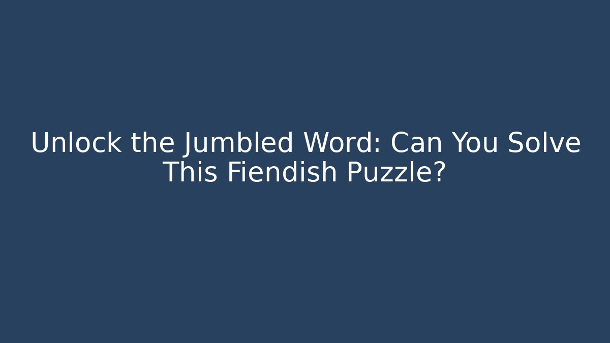 Unlock the Jumbled Word: Can You Solve This Fiendish Puzzle? - Critter Realm