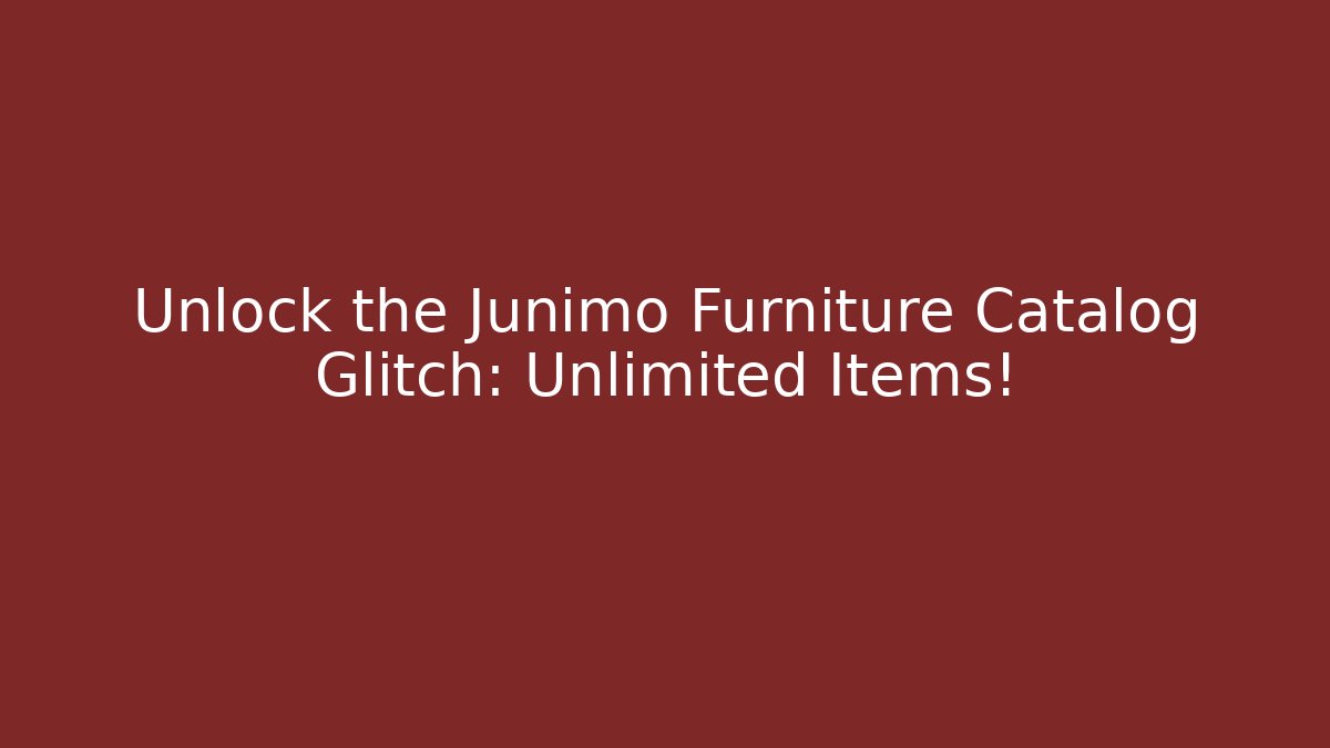 Unlock the Junimo Furniture Catalog Glitch: Unlimited Items!