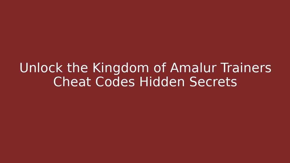 Unlock the Kingdom of Amalur Trainers Cheat Codes Hidden Secrets