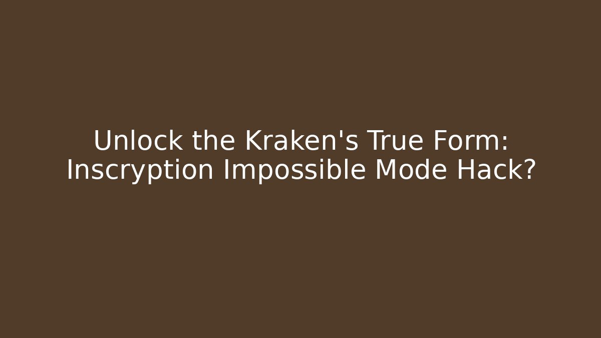 Unlock the Kraken's True Form: Inscryption Impossible Mode Hack? - Critter Realm