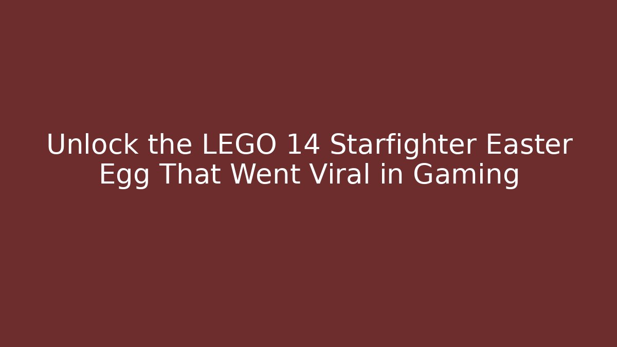Unlock the LEGO 14 Starfighter Easter Egg That Went Viral in Gaming