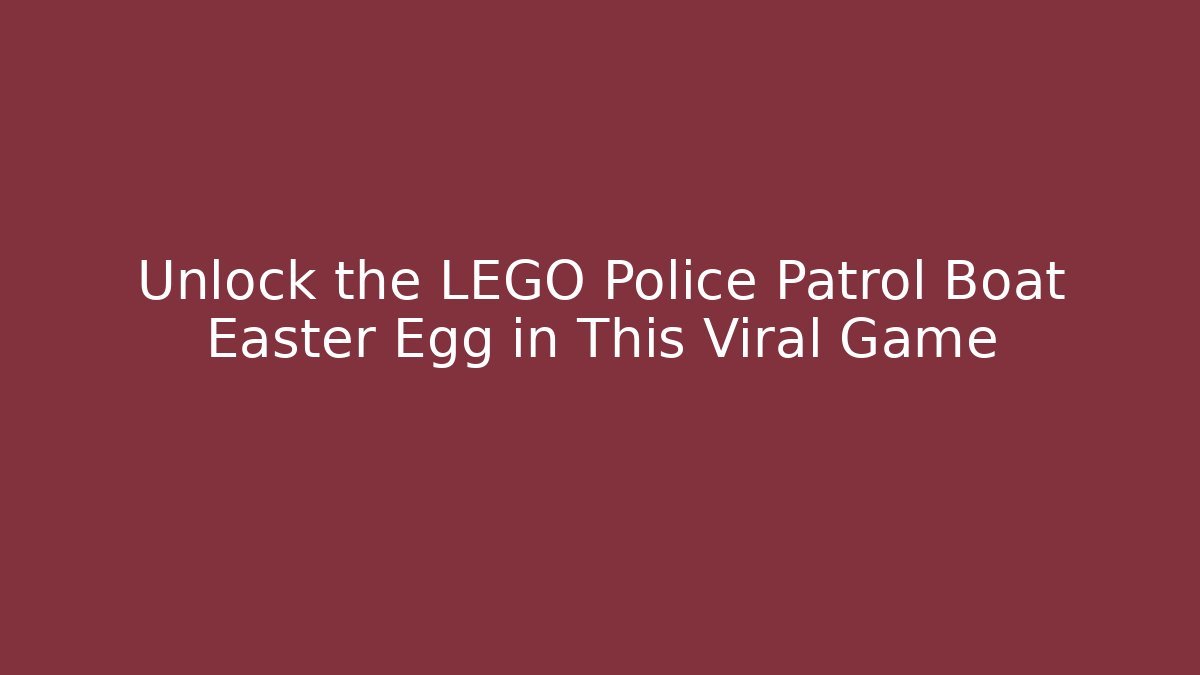 Unlock the LEGO Police Patrol Boat Easter Egg in This Viral Game
