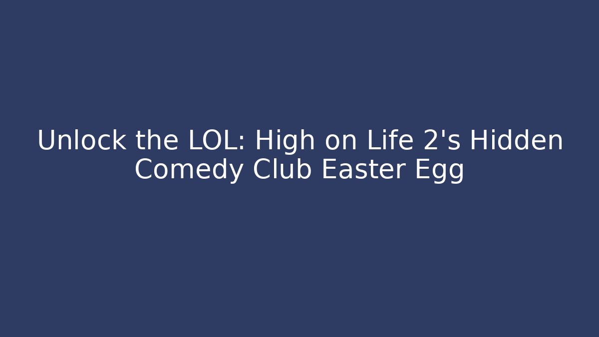 Unlock the LOL: High on Life 2’s Hidden Comedy Club Easter Egg