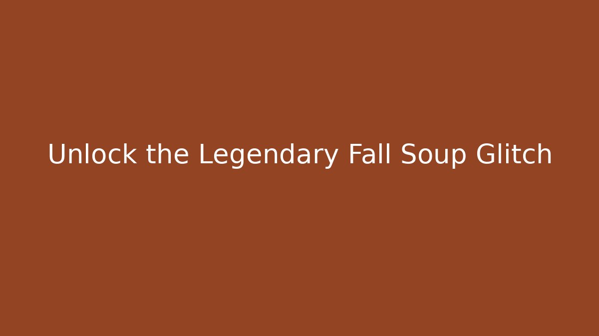 Unlock the Legendary Fall Soup Glitch - Critter Realm