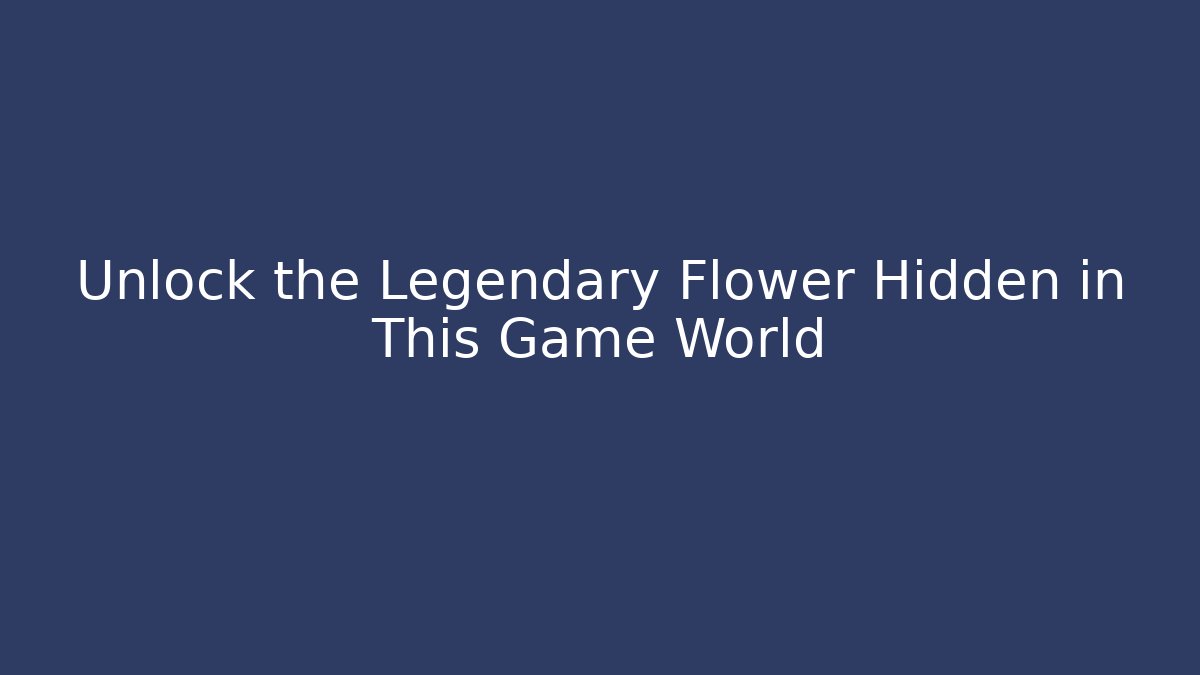 Unlock the Legendary Flower Hidden in This Game World - Critter Realm