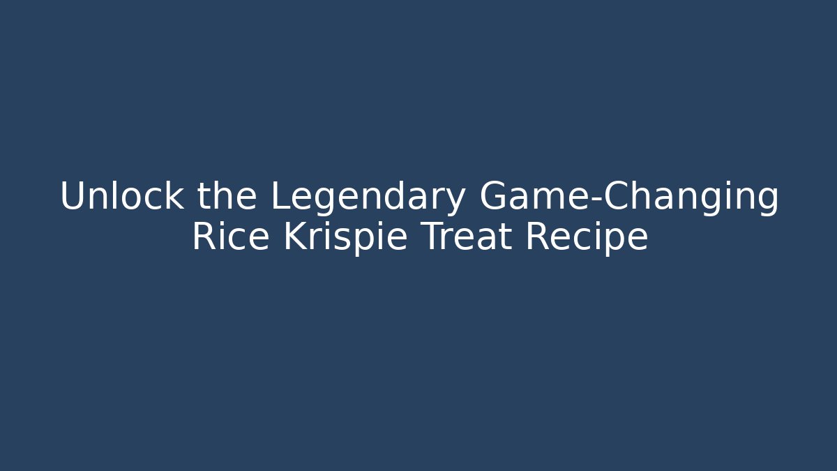 Unlock the Legendary Game-Changing Rice Krispie Treat Recipe