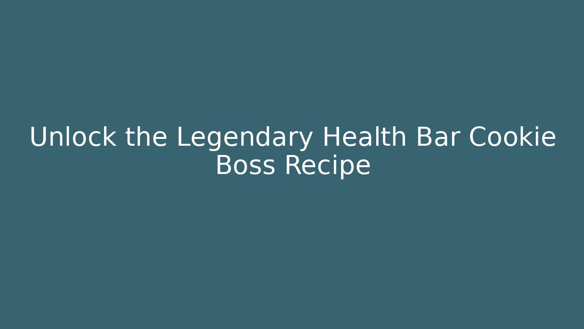 Unlock the Legendary Health Bar Cookie Boss Recipe