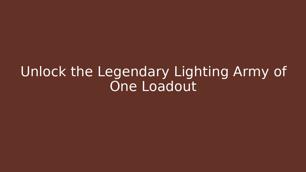 Unlock the Legendary Lighting Army of One Loadout