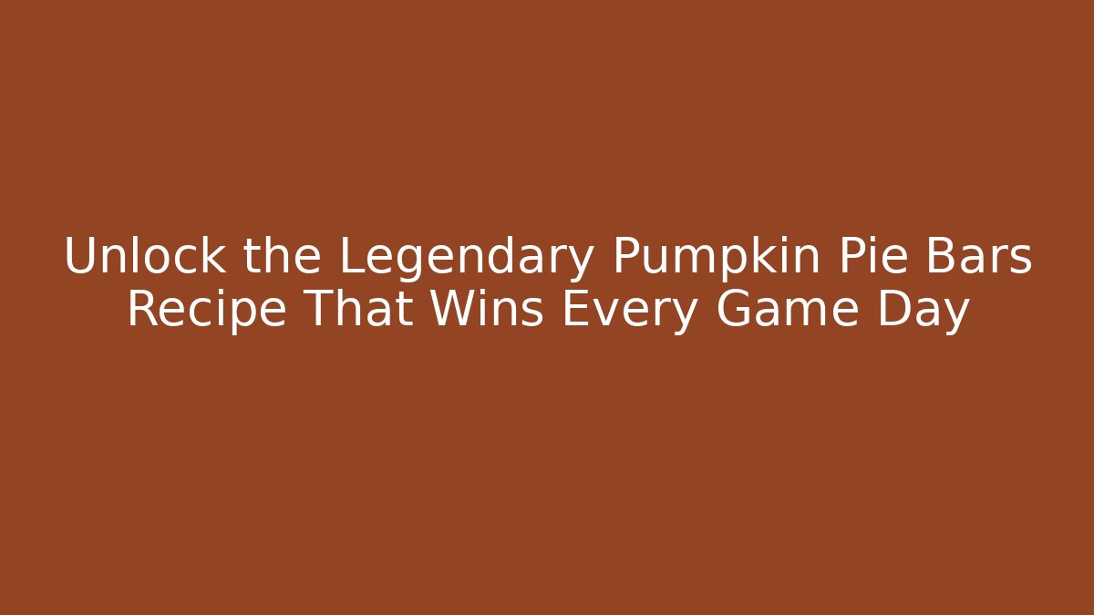 Unlock the Legendary Pumpkin Pie Bars Recipe That Wins Every Game Day - Critter Realm