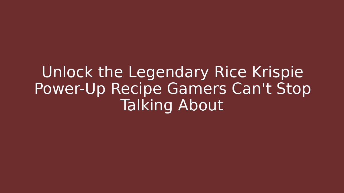 Unlock the Legendary Rice Krispie Power-Up Recipe Gamers Can't Stop Talking About