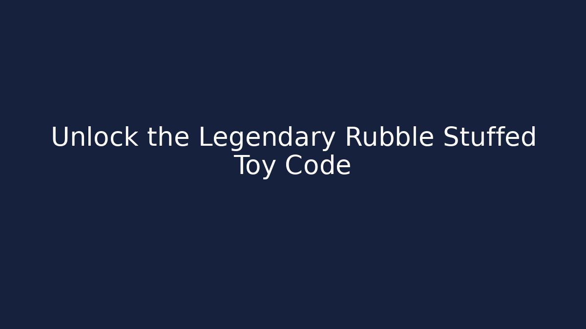 Unlock the Legendary Rubble Stuffed Toy Code - Critter Realm