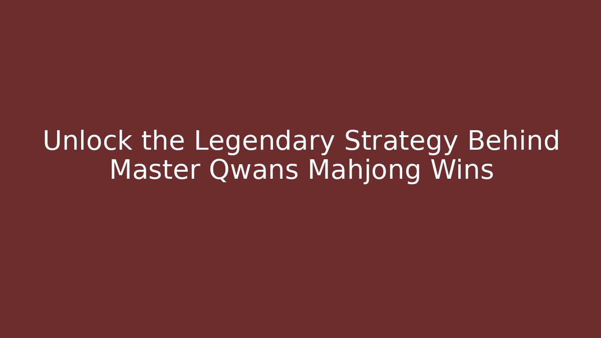 Unlock the Legendary Strategy Behind Master Qwans Mahjong Wins - Critter Realm