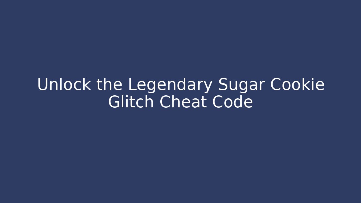 Unlock the Legendary Sugar Cookie Glitch Cheat Code - Critter Realm