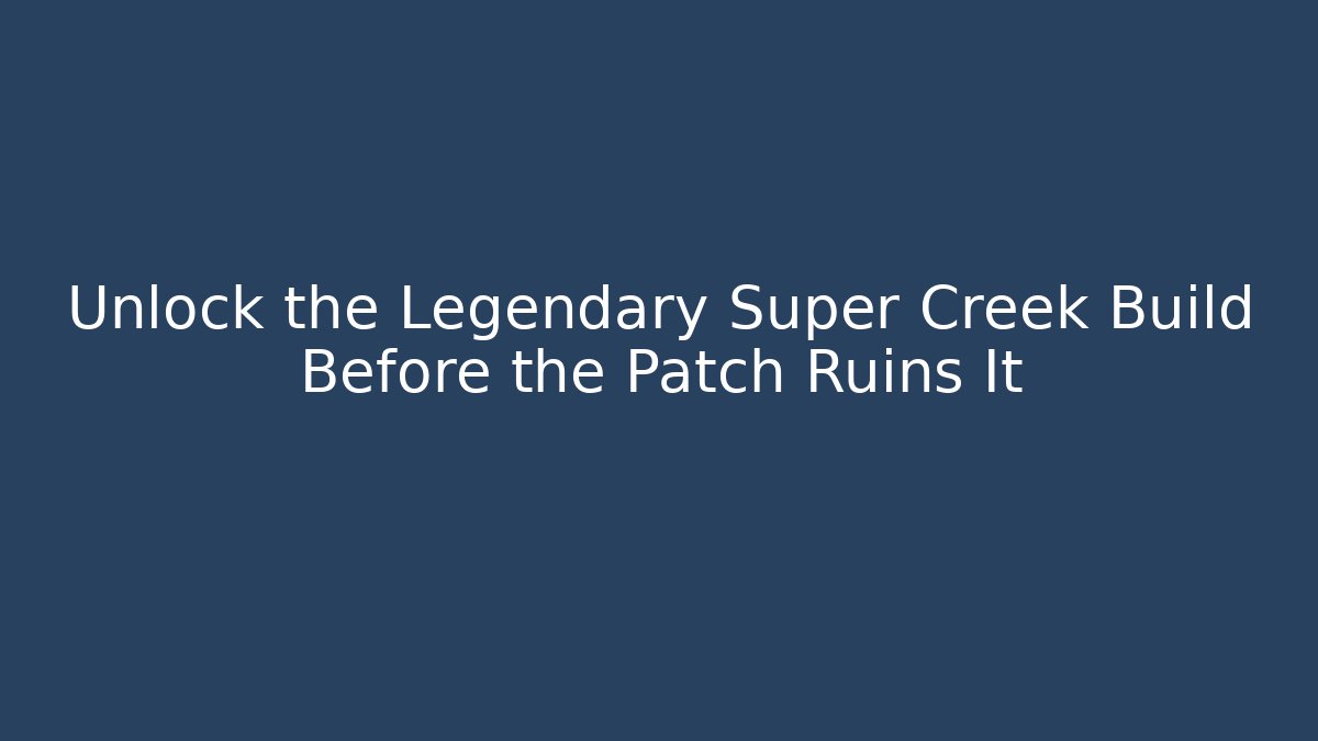 Unlock the Legendary Super Creek Build Before the Patch Ruins It - Critter Realm