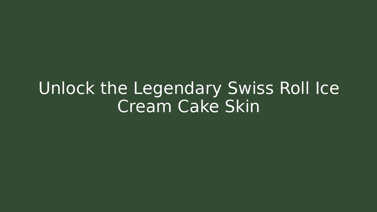 Unlock the Legendary Swiss Roll Ice Cream Cake Skin