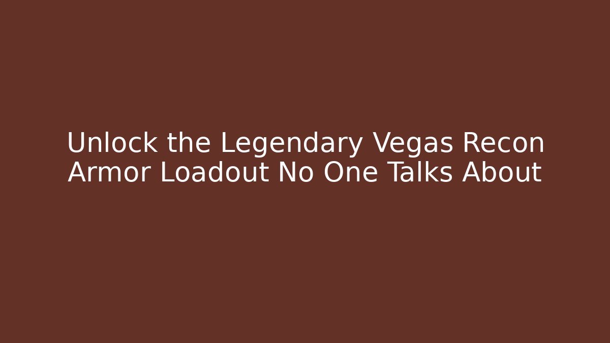 Unlock the Legendary Vegas Recon Armor Loadout No One Talks About