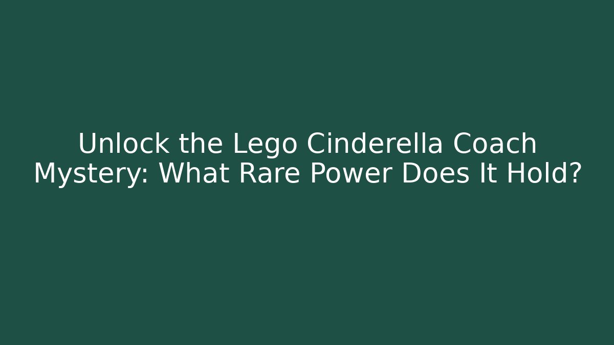 Unlock the Lego Cinderella Coach Mystery: What Rare Power Does It Hold? - Critter Realm