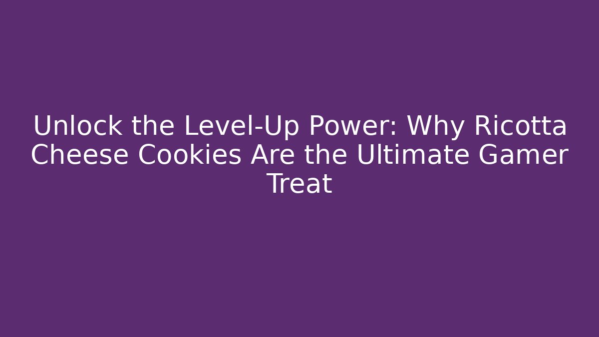 Unlock the Level-Up Power: Why Ricotta Cheese Cookies Are the Ultimate Gamer Treat