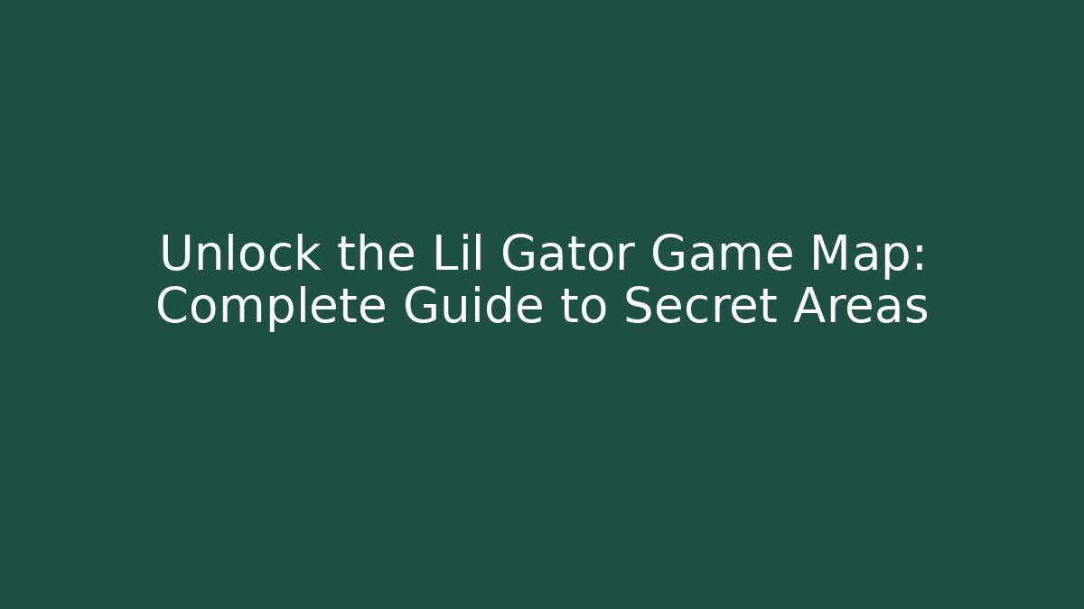Unlock the Lil Gator Game Map: Complete Guide to Secret Areas - Critter Realm